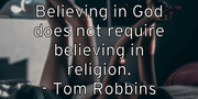 believing-in-god-does-not-require-believing-in-religion-tom-robb