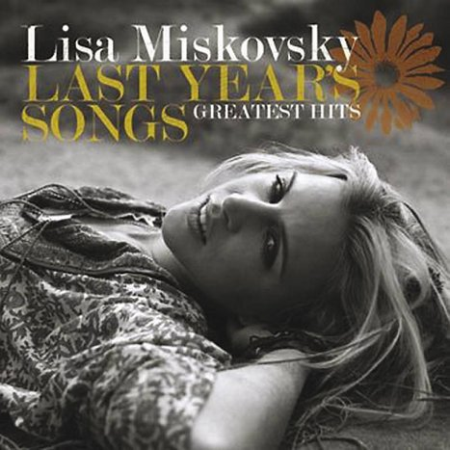 Lisa Miskovsky   Last Year's Songs   Greatest Hits (2008)