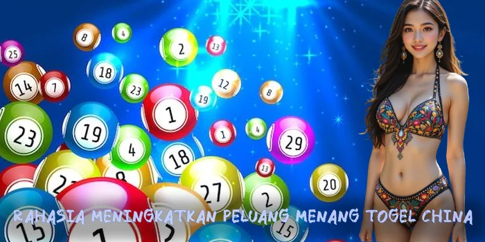 Rahasia Meningkatkan Peluang Menang Togel China