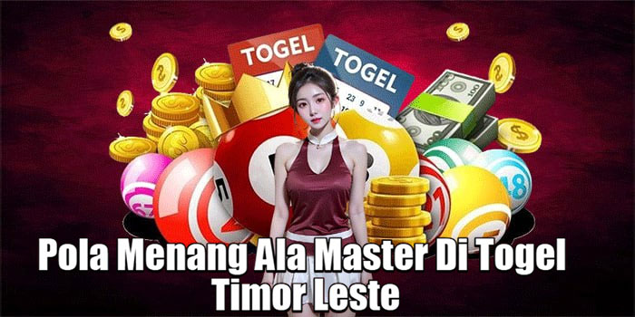 Pola Menang Ala Master Di Togel Timor Leste