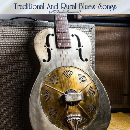 VA - Traditional And Rural Blues Songs (All Tracks Remastered) (2022)