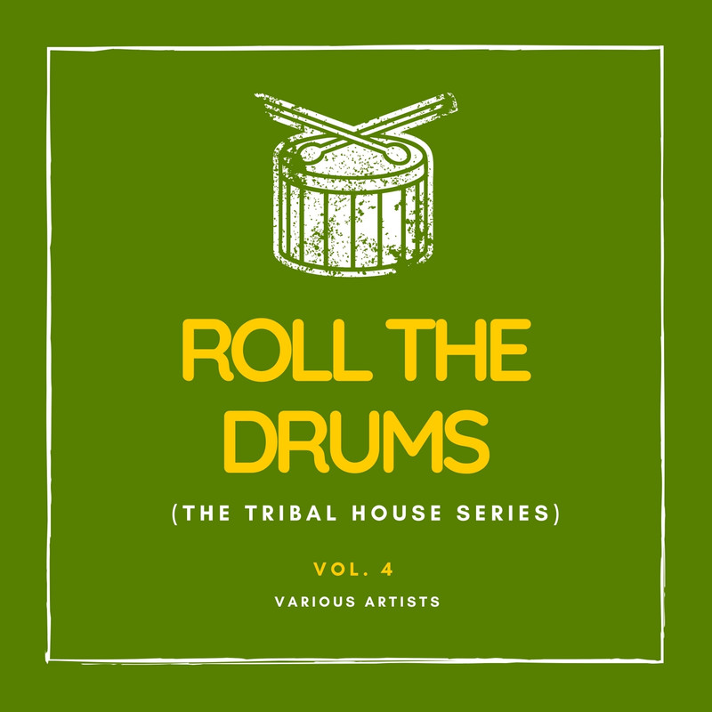 Roll the Drums (The Tribal House Series), Vol. 4 (2020) mp3 320 Kbps