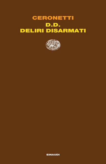 Guido Ceronetti - D. D. Deliri Disarmati (2022)