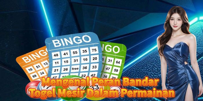 Mengenal Peran Bandar Togel Mesir Dalam Permainan