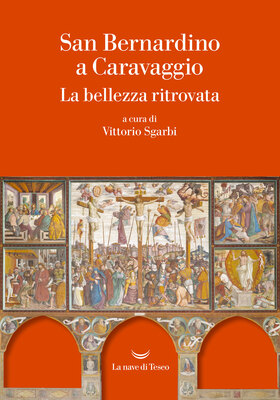 Vittorio Sgarbi (a cura di) - San Bernardino a Caravaggio. La bellezza ritrovata (2025)