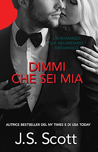 J. S. Scott – Dimmi Che Sei Mia: I Miliardari Britannici (2021)