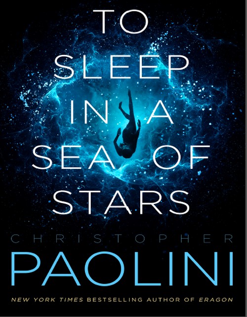 To Sleep in a Sea of Stars  - Christopher Paolini 