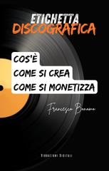 Vibrazioni Digitali – Etichetta discografica. Cos’è, come si crea e come si monetizza (2026)