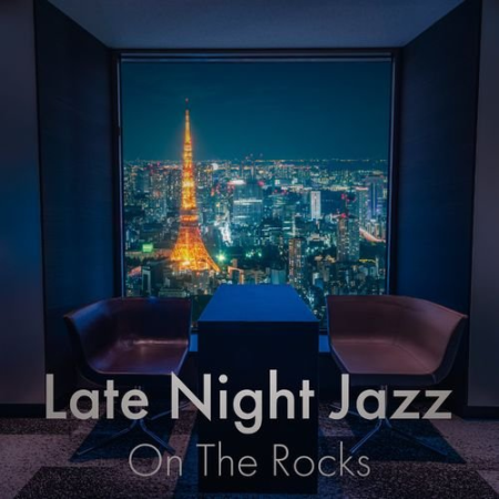 Relaxing Piano Crew - Late Night Jazz: On the Rocks (2021)