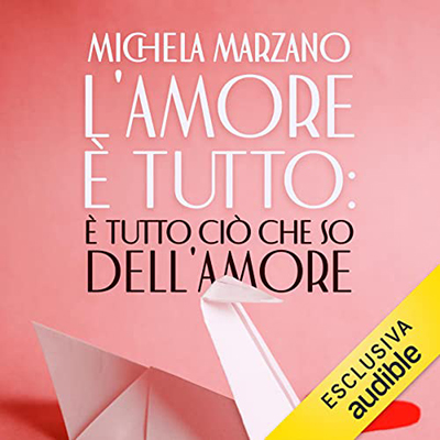 Michela Marzano - L'amore è tutto꞉ è tutto ciò che so dell'amore (2022) (mp3 - 128 kbps)