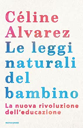 Celine Alvarez -- Le leggi naturali del bambino (2014)