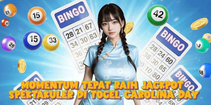 Momentum Tepat Raih Jackpot Spektakuler Di Togel Carolina Day