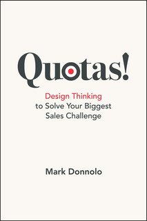 Quotas! Design Thinking to Solve Your Biggest Sales Challenge