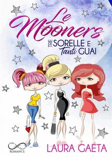 Laura Gaeta - Le Mooners. Tre sorelle e tanti guai (2024)
