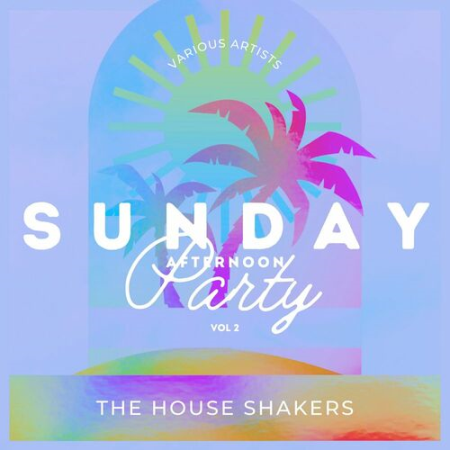 VA - Sunday Afternoon Party (The House Shakers) Vol.2 (2022)