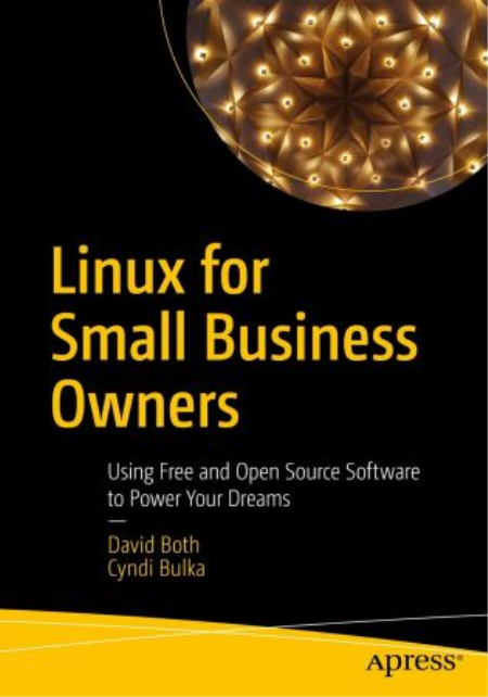 Linux for Small Business Owners: Using Free and Open Source Software to Power your Dreams (True PDF/True EPUB)