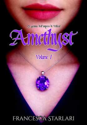 Francesca Starlari - Le gemme dell'impero di Vellcal. Amethyst Volume 1 (2026)