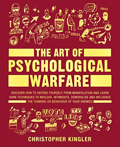 The Art of Psychological Warfare: Discover How to Defend Yourself from Manipulation and Learn Dar... The Art of Psychological Warfare: Discover How to Defend Yourself from Manipulation and Learn Dar...