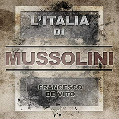 Francesco De Vito - L'Italia di Mussolini (2015) (mp3 - 128 kbps)