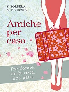 Silvestra Sorbera, Mariantonietta Barbara - Amiche per caso (2023)