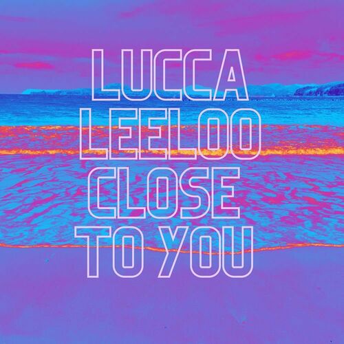 Lucca Leeloo - Close to You (Maxi-Single) (2023)