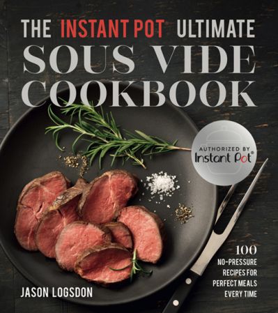 The Instant Pot® Ultimate Sous Vide Cookbook: 100 No-Pressure Recipes for Perfect Meals Every Time-P2P
