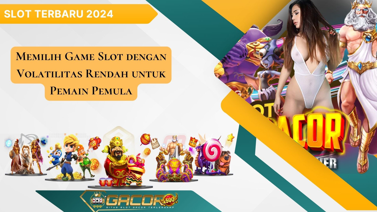 Memilih Game Slot dengan Volatilitas Rendah untuk Pemain Pemula