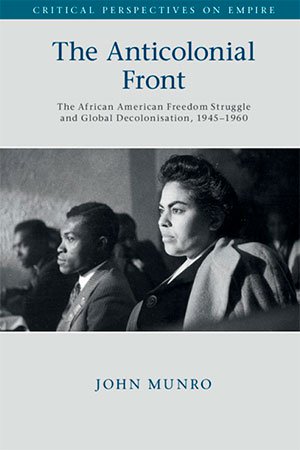 The Anticolonial Front: The African American Freedom Struggle and Global Decolonisation, 1945-1960-P2P
