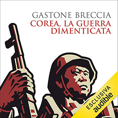 Gastone Breccia - Corea, la guerra dimenticata (2021) (mp3 - 128 kbps)