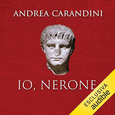 Andrea Carandini, Nicolò Squartini - Io, Nerone (2024) (mp3 - 128 kbps)