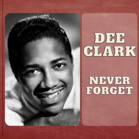 Dee Clark   Never Forget (2022)