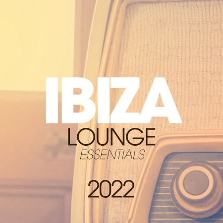 VA - Ibiza Lounge Essentials 2022 (2022)