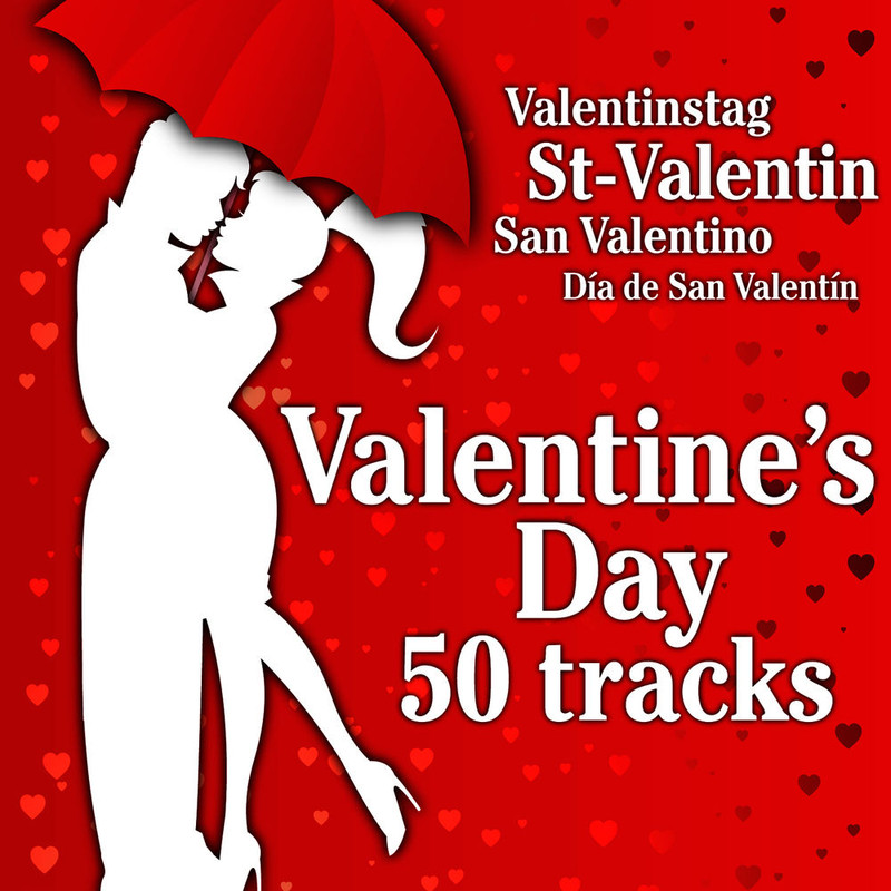 Valentine's Day - Valentine's Day 50 Tracks (St-Valentin, Valentinstag, San Valentino, Día de San...