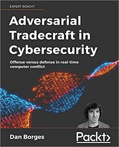 Adversarial Tradecraft in Cybersecurity: Offense versus defense in real-time computer conflict (T...