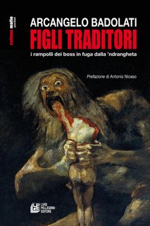 Badolati Arcangelo - Figli Traditori. I rampolli dei boss in fuga dalla ’ndrangheta (2024)