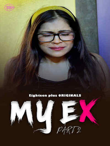 My Ex 2 (2023) UNRATED 720p HEVC HDRip 18Plus Originals Short Film x265 AAC [100MB]
