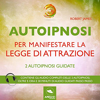 Robert James - Autoipnosi per manifestare la Legge di Attrazione꞉ 2 autoipnosi guidate (2017) (mp3 - 128 kbps)