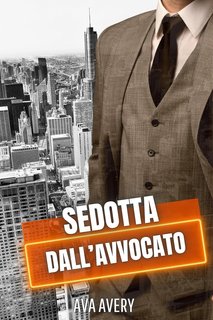 Ava Avery  - Gli irresistibili scapoli d'oro di New York Vol. 2. Sedotta dall'avvocato (2024)