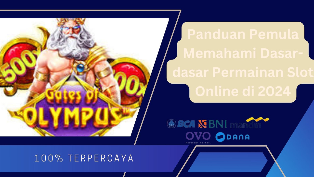 Panduan Pemula Memahami Dasar-dasar Permainan Slot Online di 2024