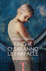 Hanni Münzer – Finché ci saranno le farfalle (2019)
