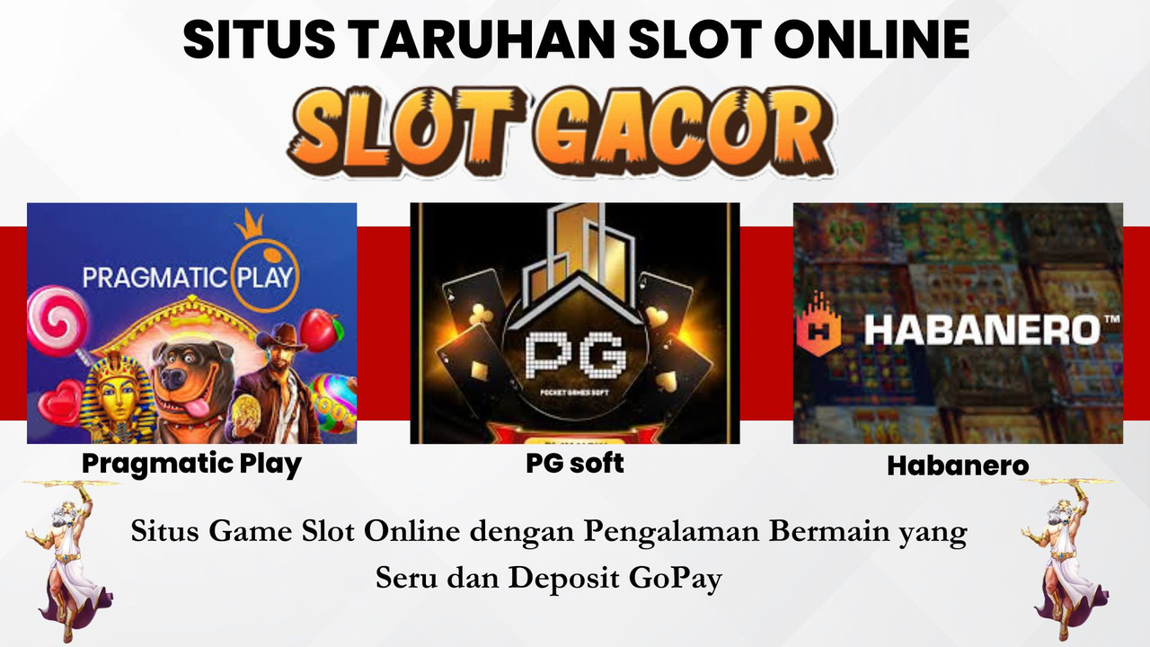 Situs Game Slot Online dengan Pengalaman Bermain yang Seru dan Deposit GoPay