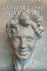 Gaetano Balsamo – La vita è come tu la sogni. Una guida per realizzare il tuo sogno più grande anche quando credi che sia impossibile (2025)