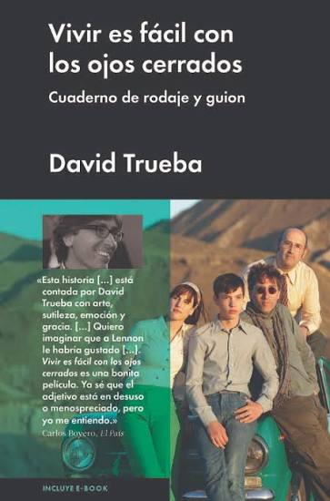 VIVIR ES FACIL CON LOS OJOS CERRADOS, DAVID TRUEBA