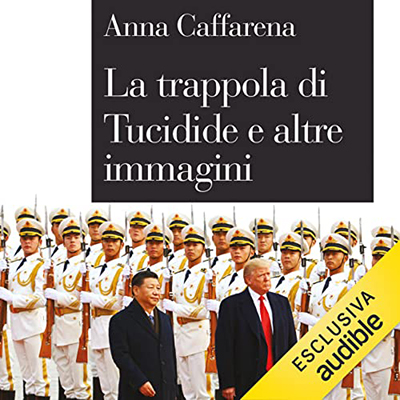 Anna Caffarena - La trappola di Tucidide e altre immagini꞉ Perché la politica internazionale sembra non cambiare mai (2022) (mp3 - 128 kbps)