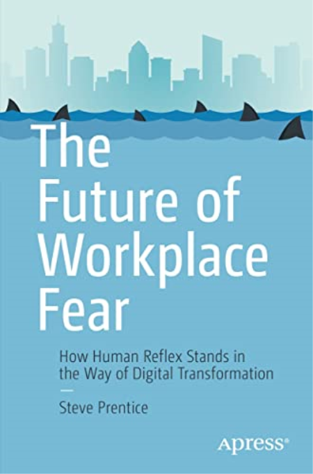 The Future of Workplace Fear: How Human Reflex Stands in the Way of Digital Transformation (True PDF,EPUB)