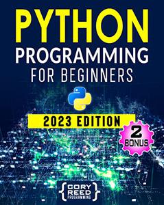 Python Programming for Beginners: The Most Comprehensive Programming Guide to Become a Python Expert from Scratch in No Time