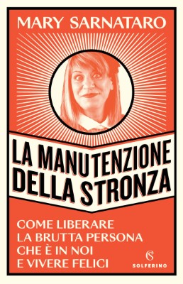 Mary Sarnataro - La manutenzione della stronza (2023)