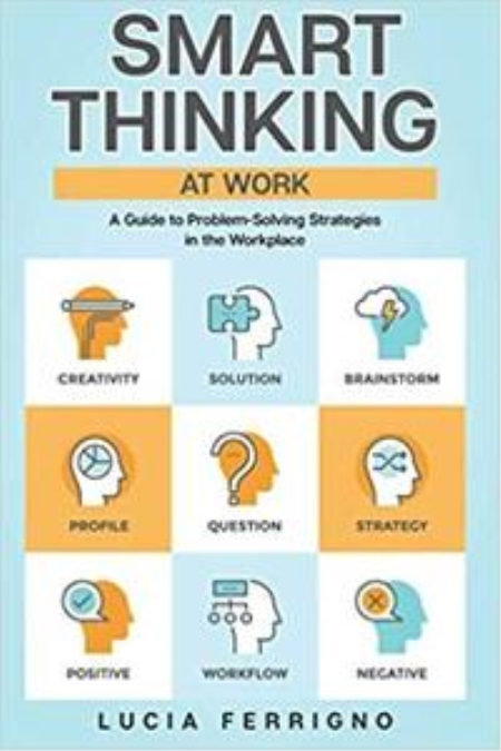 Smart Thinking At Work: A Guide to Problem-Solving Strategies in the Workplace