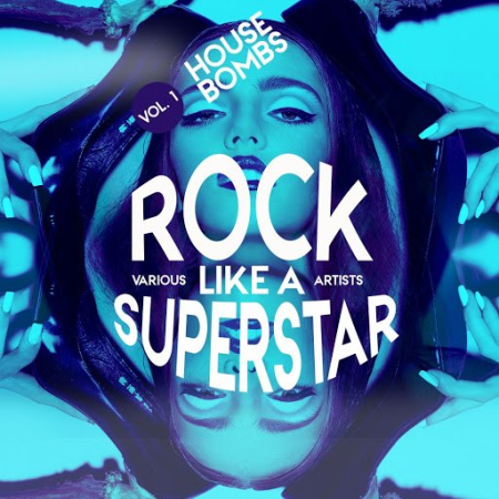 VA - Rock Like a Superstar, Vol. 1 (House Bombs) (2020)