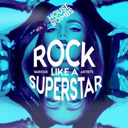 5333c641 b65d 48b8 bf98 eadec0da4ca4 - VA - Rock Like a Superstar, Vol. 1 (House Bombs) (2020)